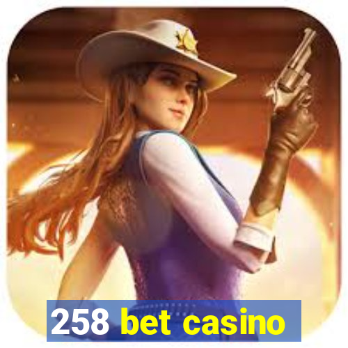 258 bet casino